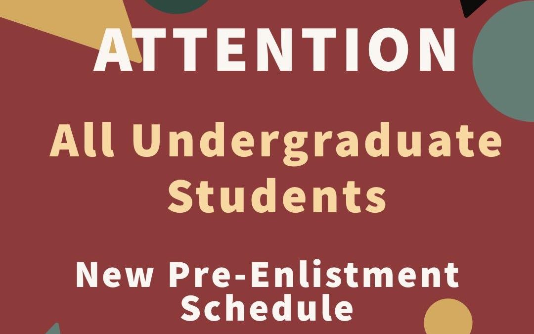 ATTENTION: All Undergraduate Students, New Schedule for Pre-Enlistment