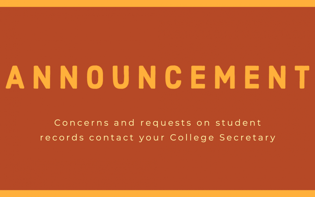 Concerns and requests on student records contact your College Secretary