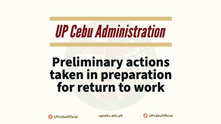 UP Cebu Administration: Preliminary actions taken in preparation for return to work